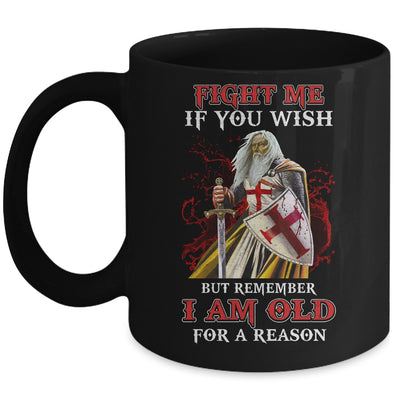 Knight American Fight Me But Remember I Am Old For A Reason Mug | siriusteestore