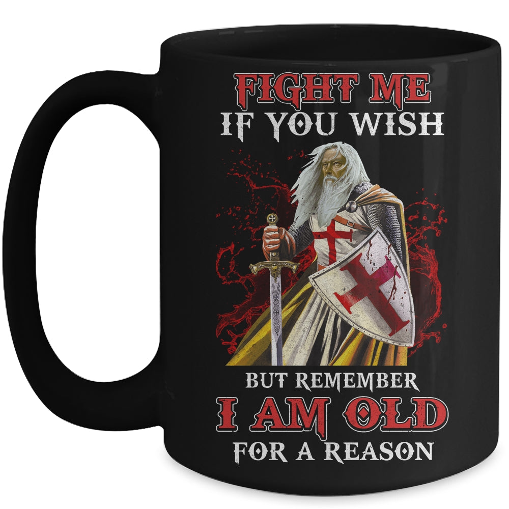 Knight American Fight Me But Remember I Am Old For A Reason Mug | siriusteestore