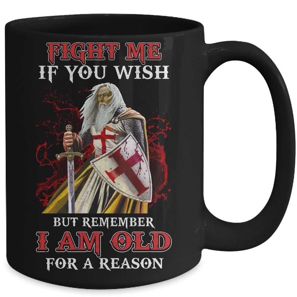 Knight American Fight Me But Remember I Am Old For A Reason Mug | siriusteestore