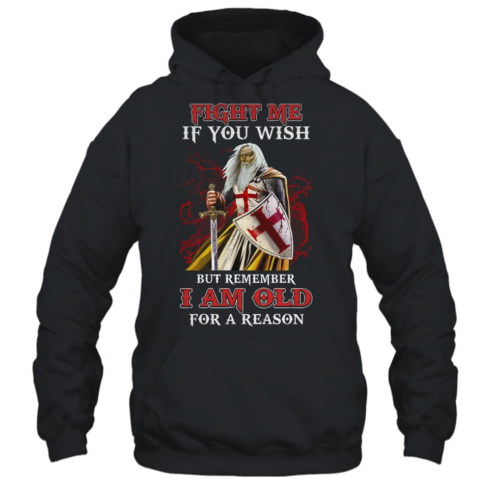 Knight American Fight Me But Remember I Am Old For A Reason Shirt & Hoodie | siriusteestore