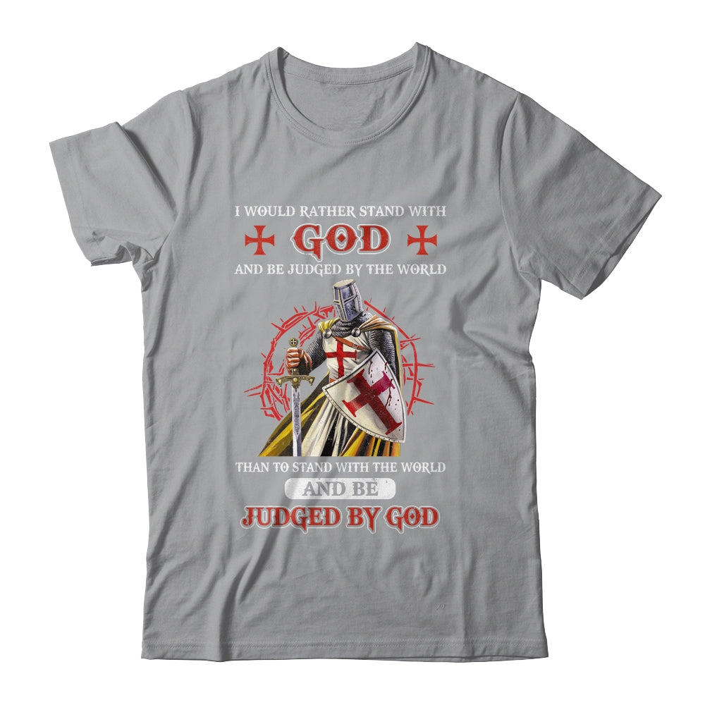 Knight American I Would Rather Stand With God Shirt & Hoodie | siriusteestore