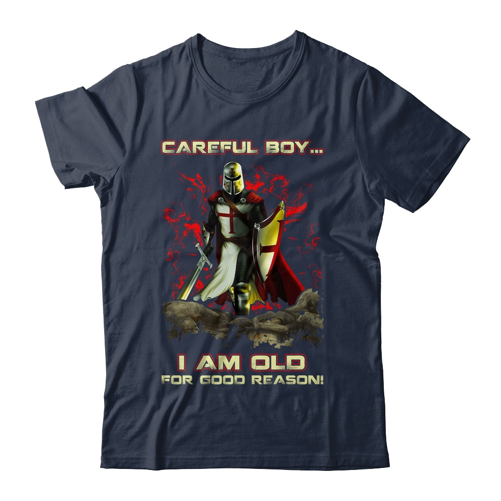 Knight Templar Careful Boy I'm Old For Good Reason Shirt & Hoodie | siriusteestore