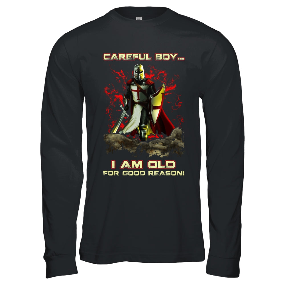Knight Templar Careful Boy I'm Old For Good Reason Shirt & Hoodie | siriusteestore