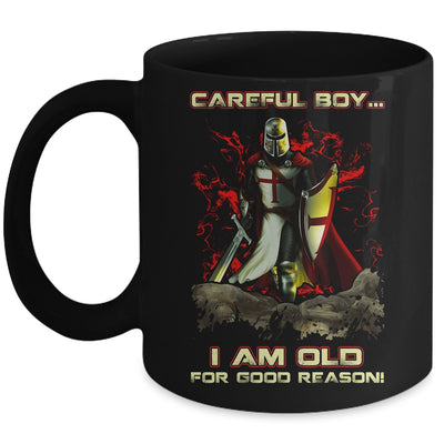Knight Templar Careful Boy I'm Old For Good Reason Mug | siriusteestore