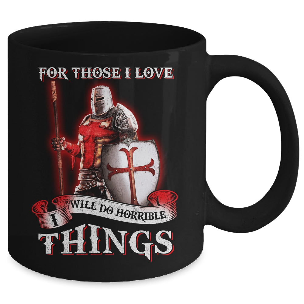 Knight Templar For Those I Love I Will Do Horrible Things Mug | siriusteestore