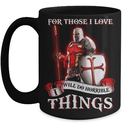 Knight Templar For Those I Love I Will Do Horrible Things Mug | siriusteestore