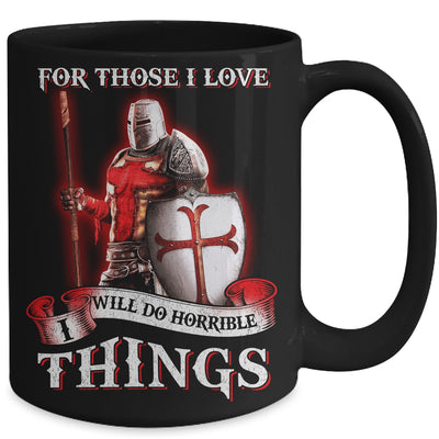 Knight Templar For Those I Love I Will Do Horrible Things Mug | siriusteestore