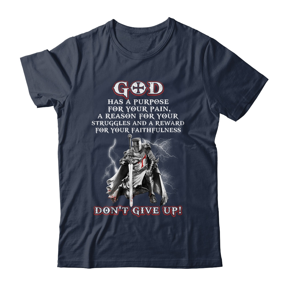 Knight Templar God Has A Purpose For Your Pain Don't Give Up Shirt & Hoodie | siriusteestore