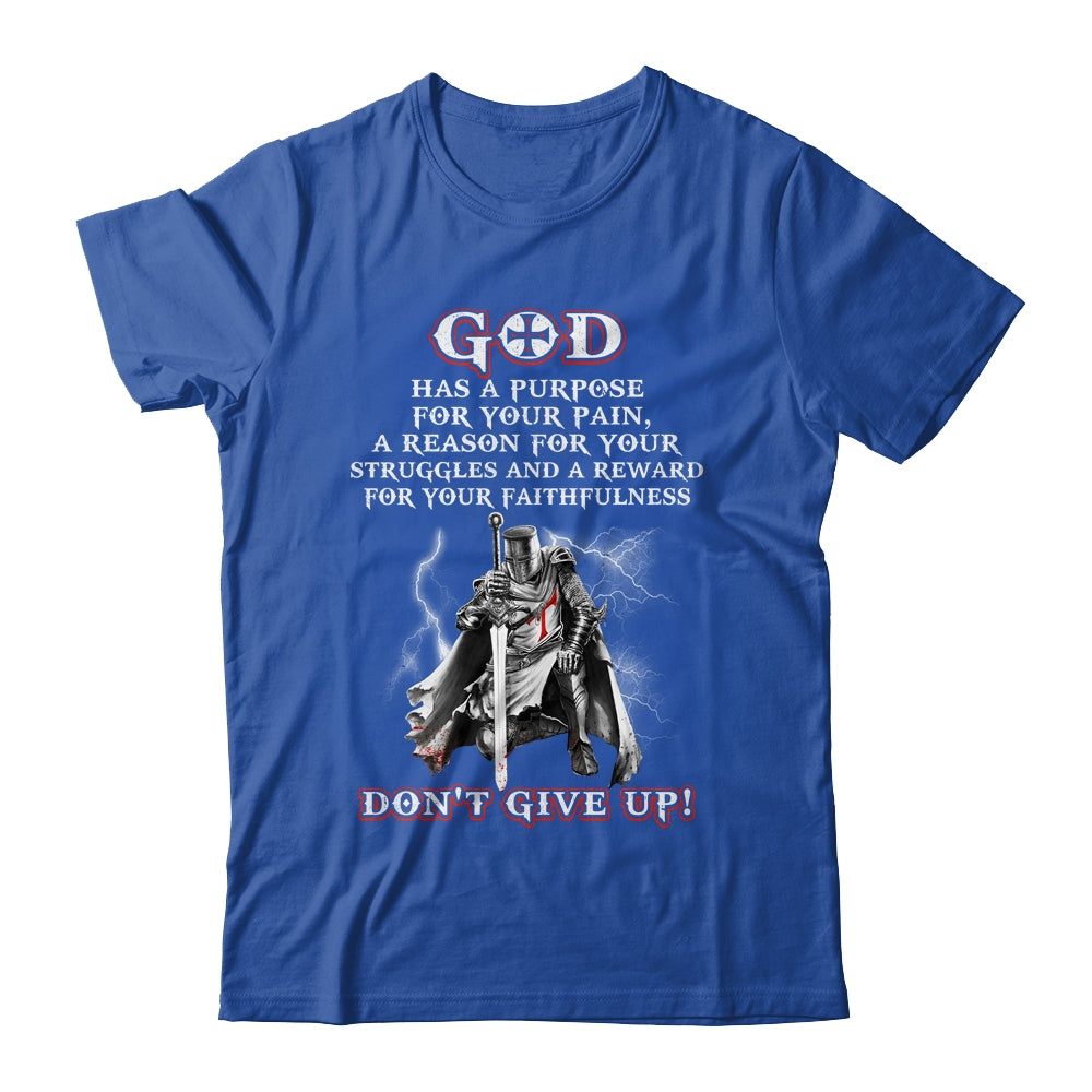 Knight Templar God Has A Purpose For Your Pain Don't Give Up Shirt & Hoodie | siriusteestore