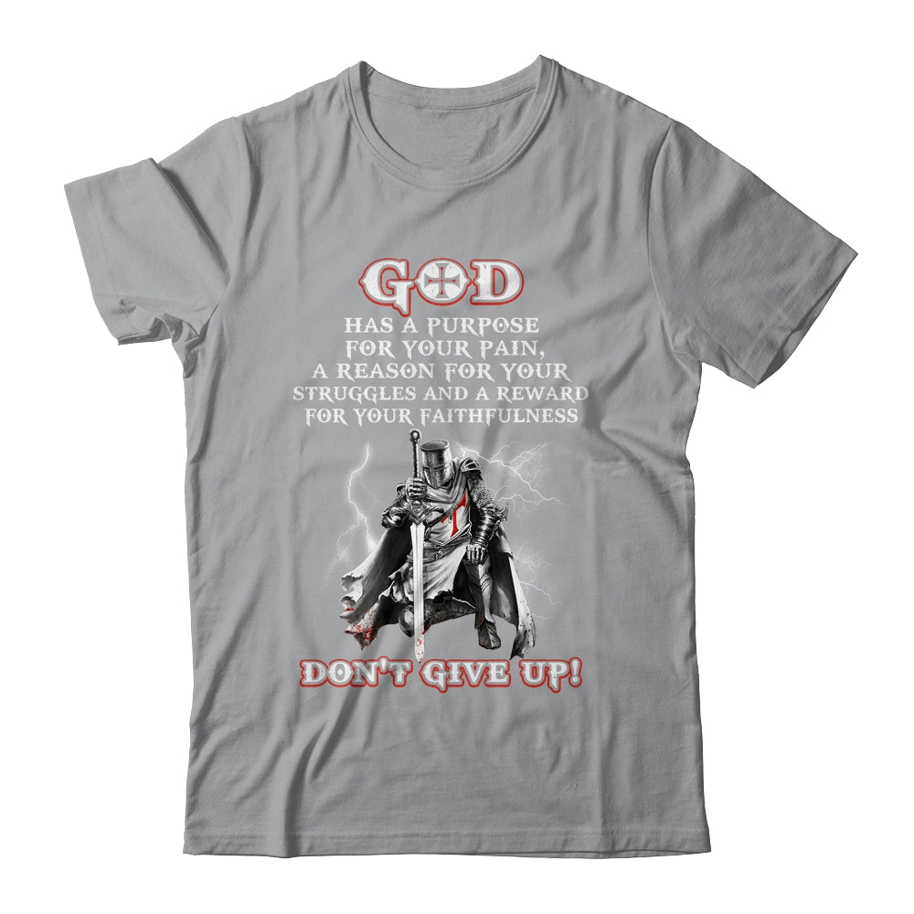 Knight Templar God Has A Purpose For Your Pain Don't Give Up Shirt & Hoodie | siriusteestore