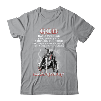 Knight Templar God Has A Purpose For Your Pain Don't Give Up Shirt & Hoodie | siriusteestore