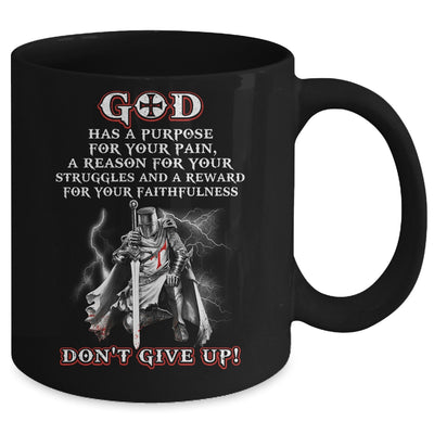 Knight Templar God Has A Purpose For Your Pain Don't Give Up Mug | siriusteestore