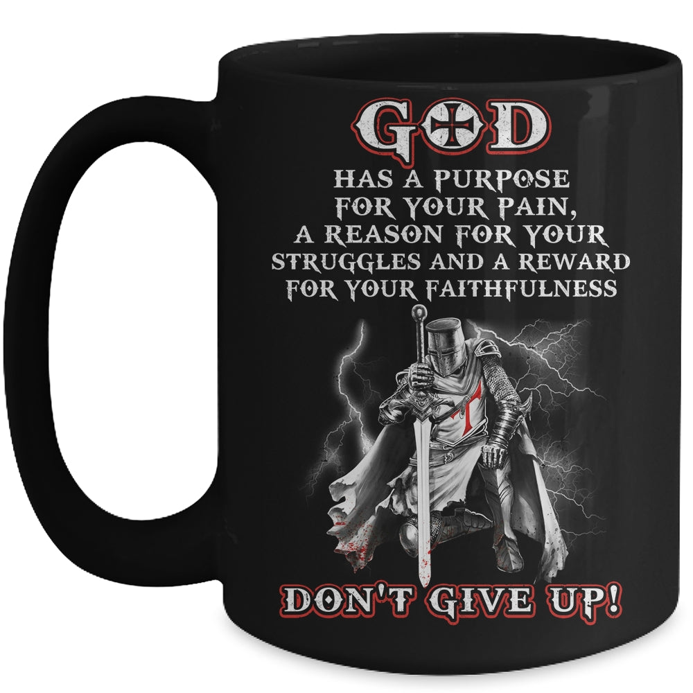 Knight Templar God Has A Purpose For Your Pain Don't Give Up Mug | siriusteestore