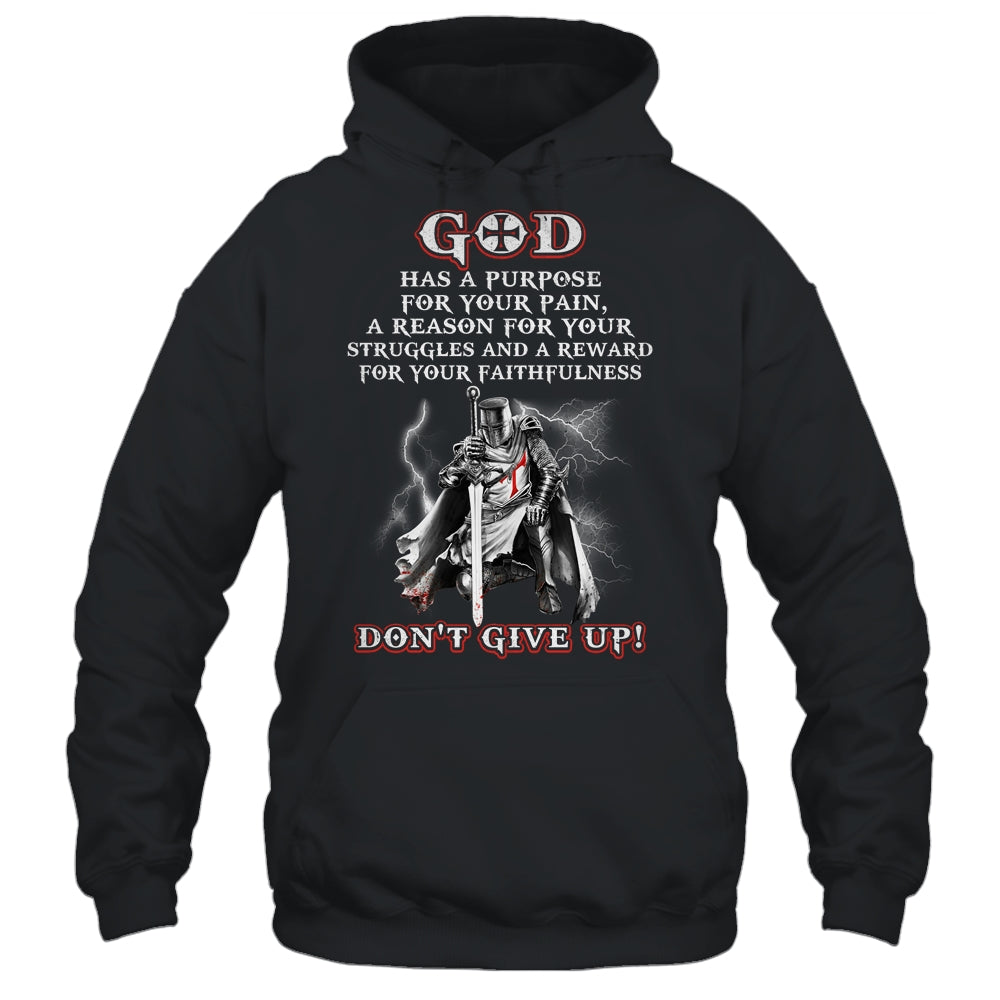 Knight Templar God Has A Purpose For Your Pain Don't Give Up Shirt & Hoodie | siriusteestore
