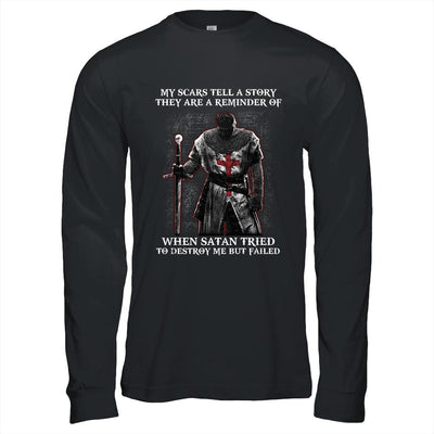 Knight Templar My Scars Tell A Story They Are A Reminder Of When Satan Tried T-Shirt & Hoodie | Teecentury.com