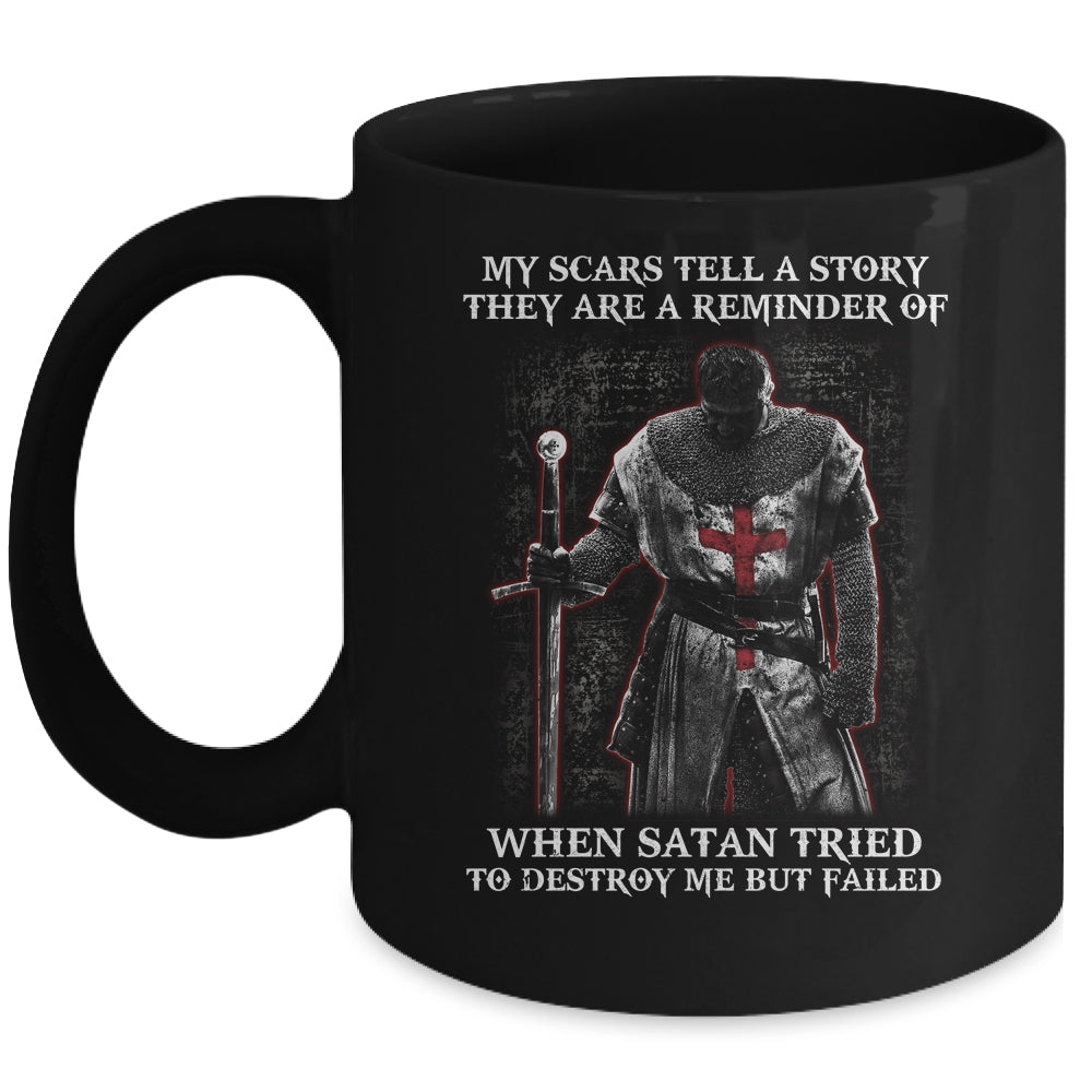 Knight Templar My Scars Tell A Story They Are A Reminder Of When Satan Tried Mug | siriusteestore