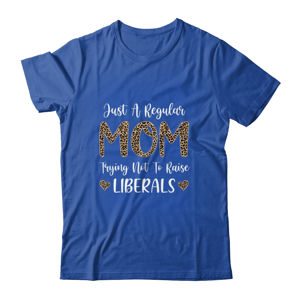 Leopard Mom Just A Regular Mom Trying Not To Raise Liberals Shirt & Tank Top | siriusteestore