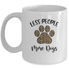 Less People More Dogs Funny Leopard Dog Mom Lover Paw Mug | siriusteestore