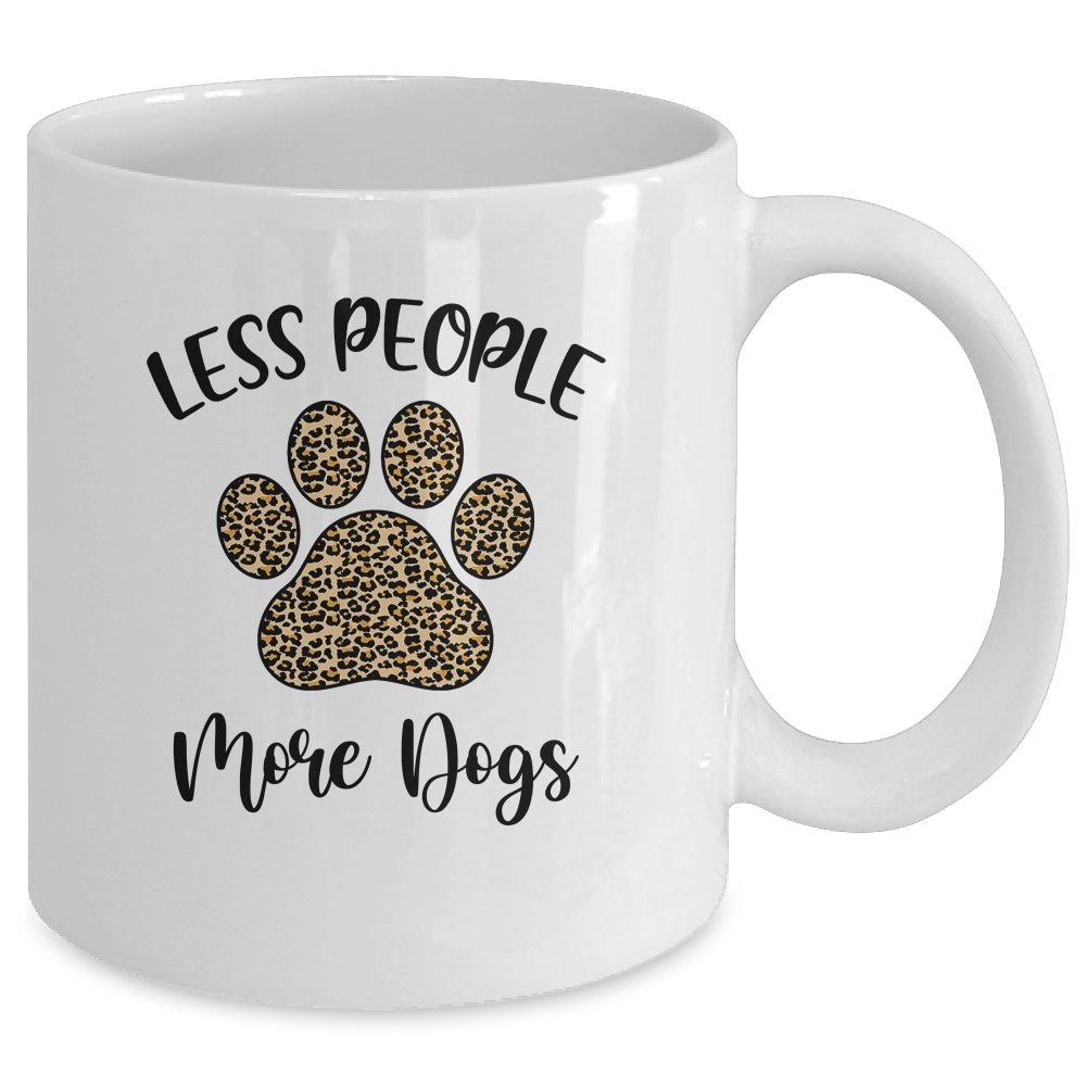 Less People More Dogs Funny Leopard Dog Mom Lover Paw Mug | siriusteestore