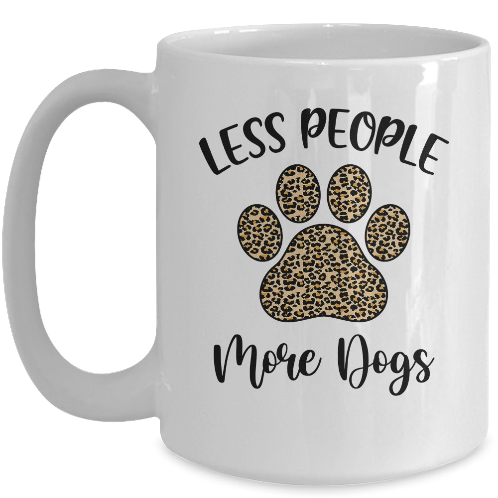 Less People More Dogs Funny Leopard Dog Mom Lover Paw Mug | siriusteestore