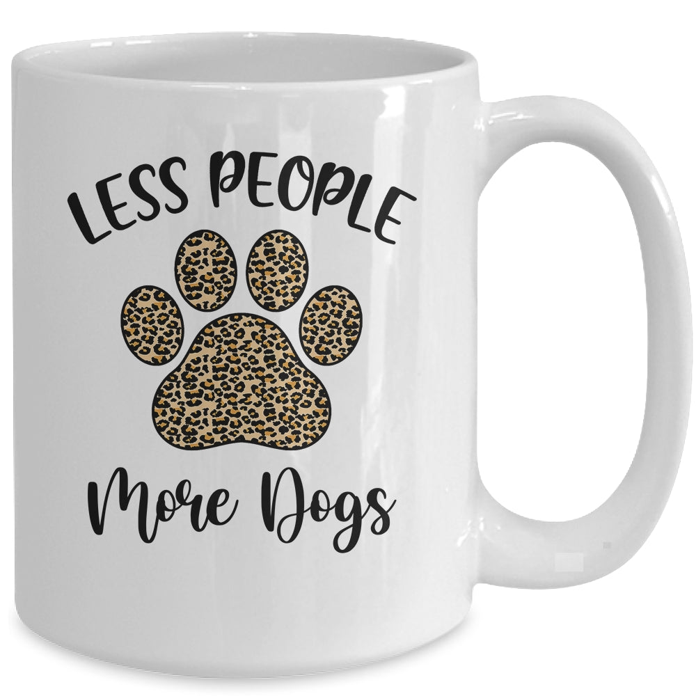 Less People More Dogs Funny Leopard Dog Mom Lover Paw Mug | siriusteestore