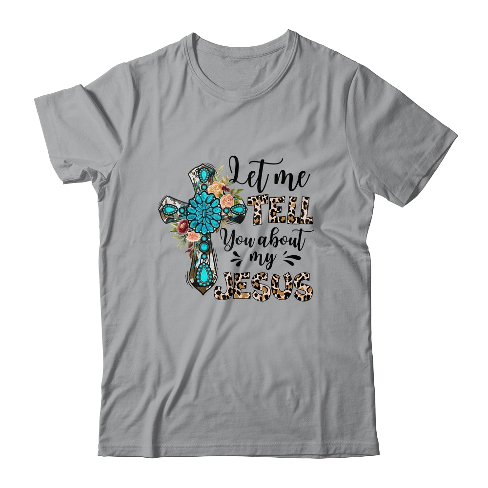 Let Me Tell You About My Jesus Christian Bible God Shirt & Hoodie | siriusteestore