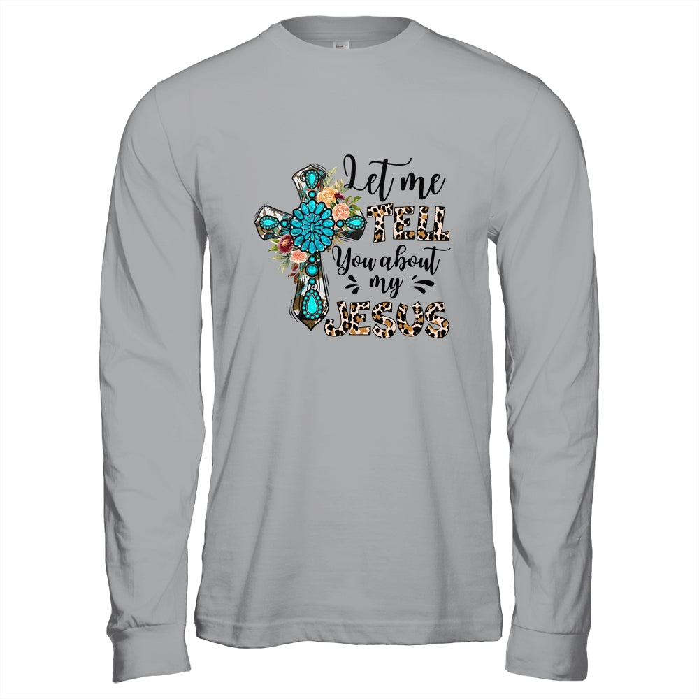 Let Me Tell You About My Jesus Christian Bible God Shirt & Hoodie | siriusteestore