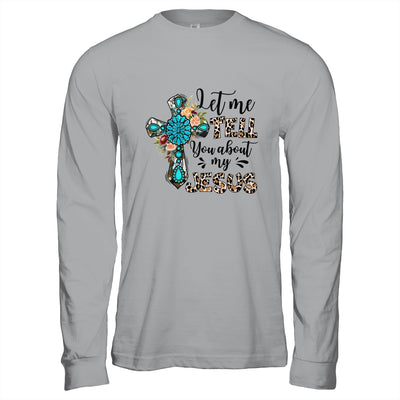 Let Me Tell You About My Jesus Christian Bible God Shirt & Hoodie | siriusteestore