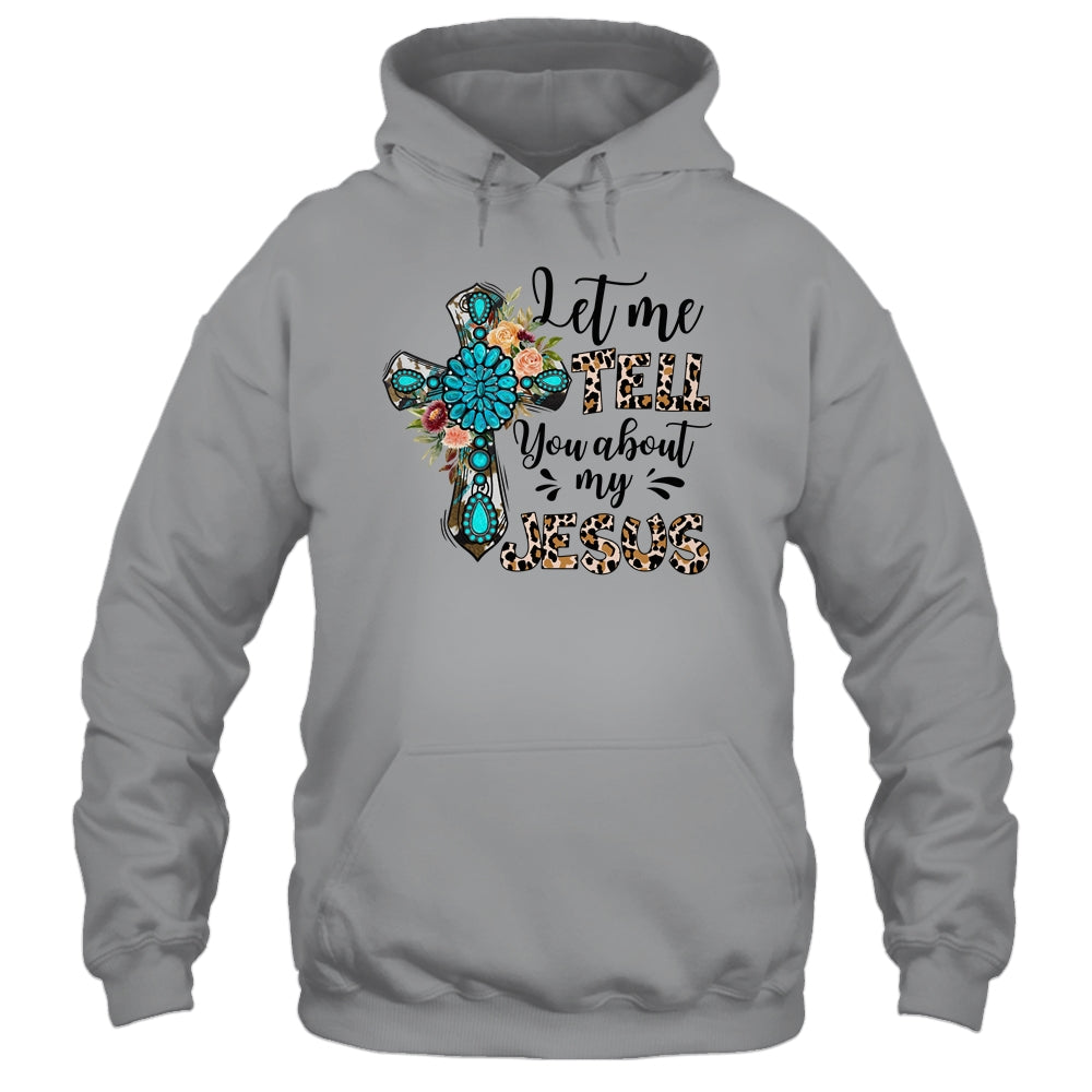 Let Me Tell You About My Jesus Christian Bible God Shirt & Hoodie | siriusteestore