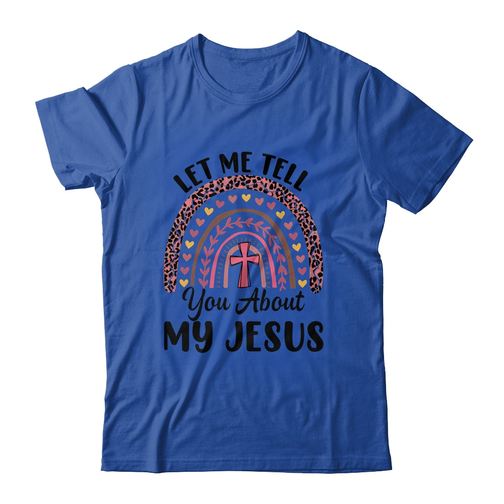 Let Me Tell You About My Jesus God Bible Christian Women Shirt & Hoodie | siriusteestore