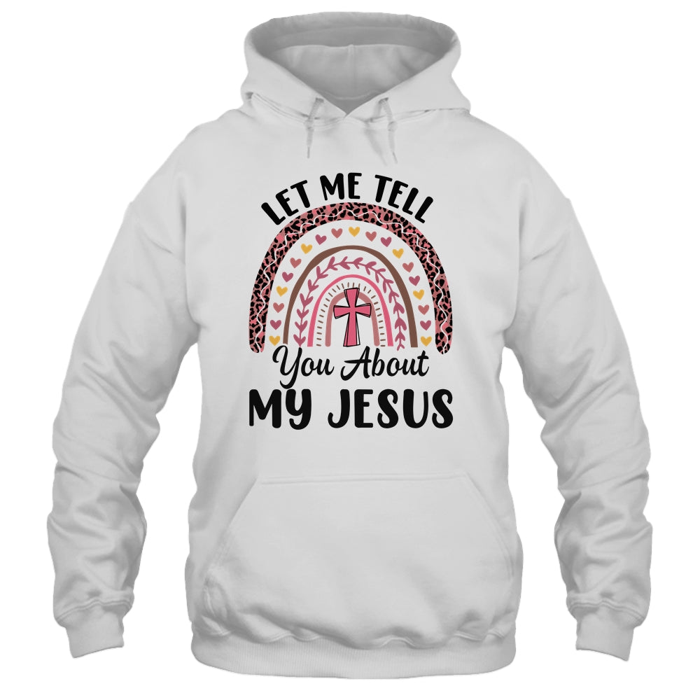 Let Me Tell You About My Jesus God Bible Christian Women Shirt & Hoodie | siriusteestore