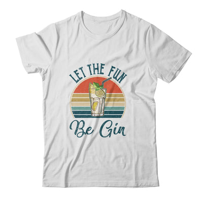 Let The Fun Be Gin Tonic Love Drinking Alcohol Party Shirt & Tank Top | siriusteestore