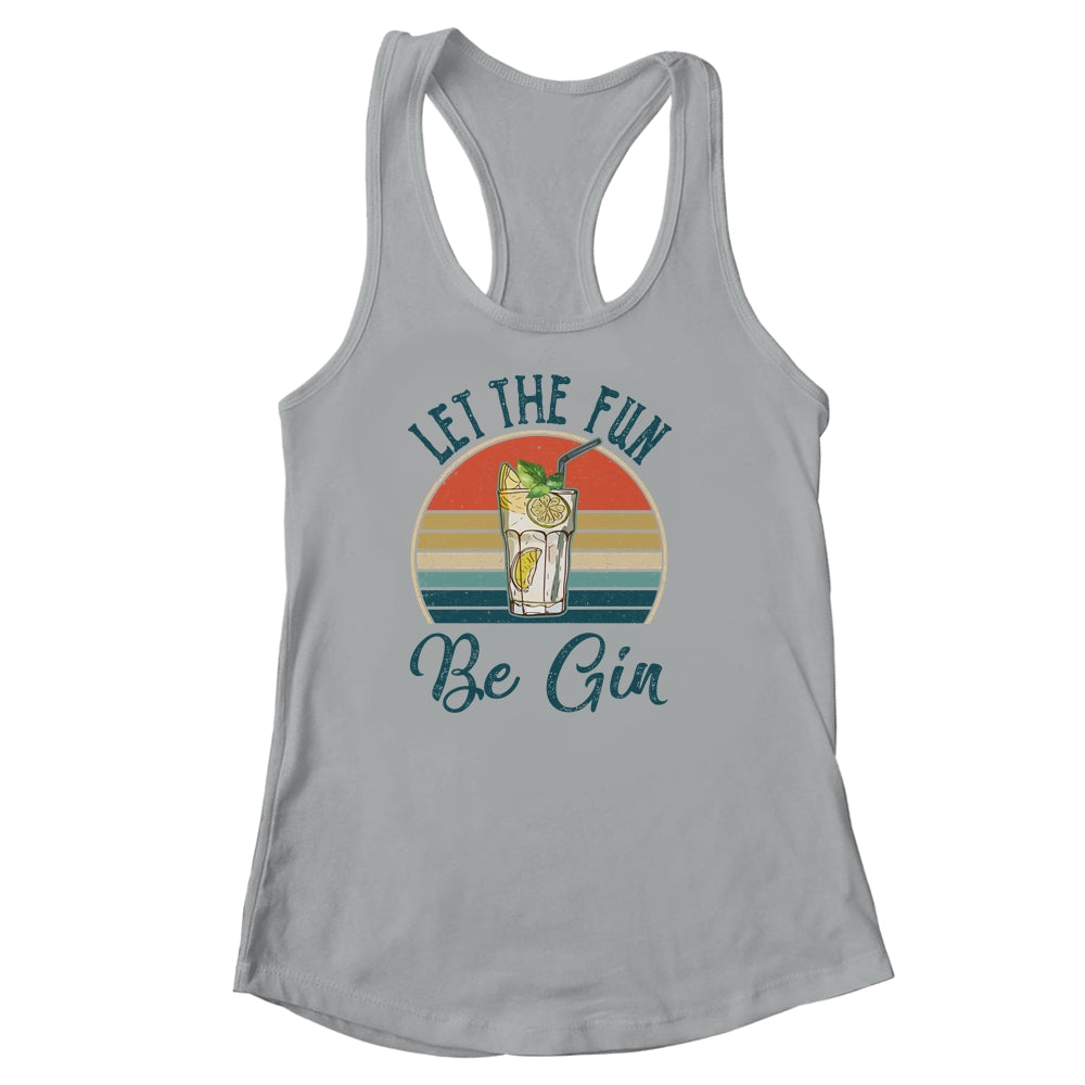 Let The Fun Be Gin Tonic Love Drinking Alcohol Party Shirt & Tank Top | siriusteestore