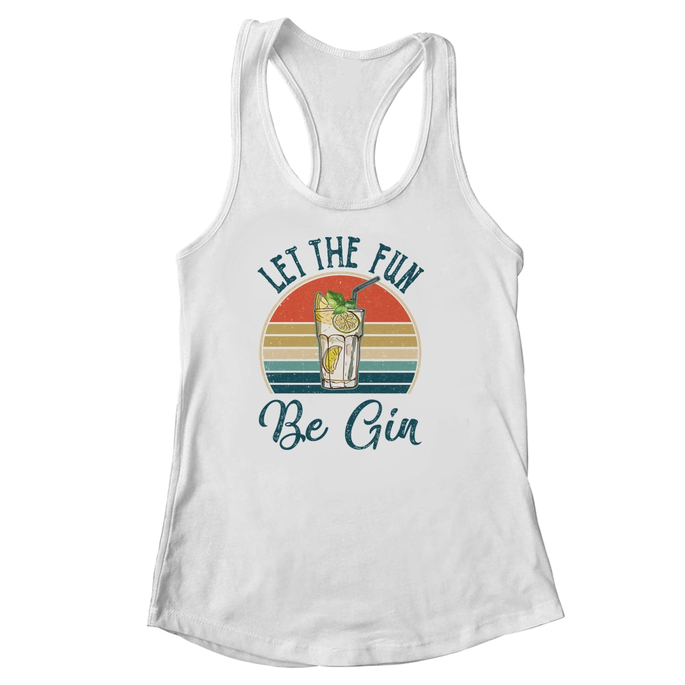 Let The Fun Be Gin Tonic Love Drinking Alcohol Party Shirt & Tank Top | siriusteestore