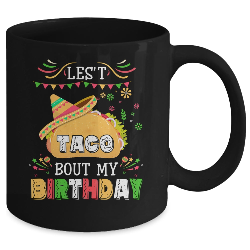 Let's Taco 'bout My Birthday Cinco De Mayo Tacos Mug | siriusteestore