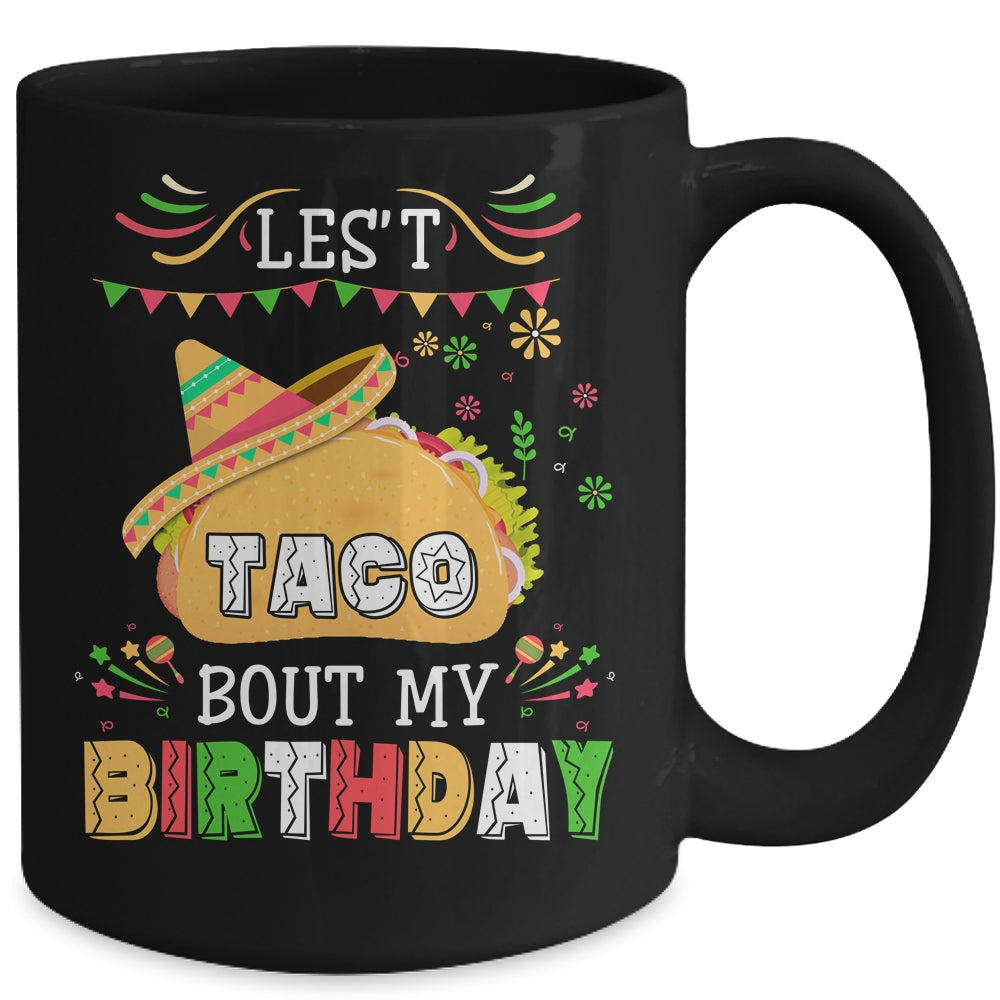 Let's Taco 'bout My Birthday Cinco De Mayo Tacos Mug | siriusteestore