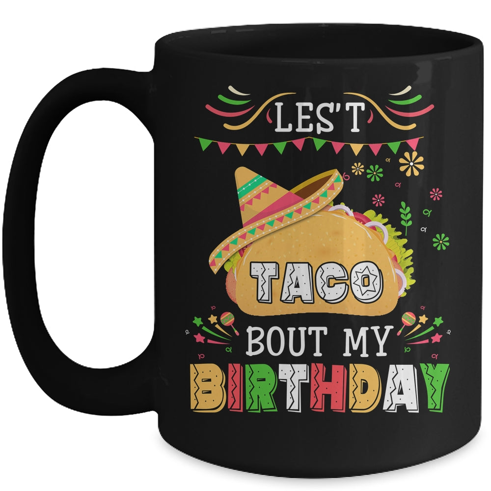 Let's Taco 'bout My Birthday Cinco De Mayo Tacos Mug | siriusteestore