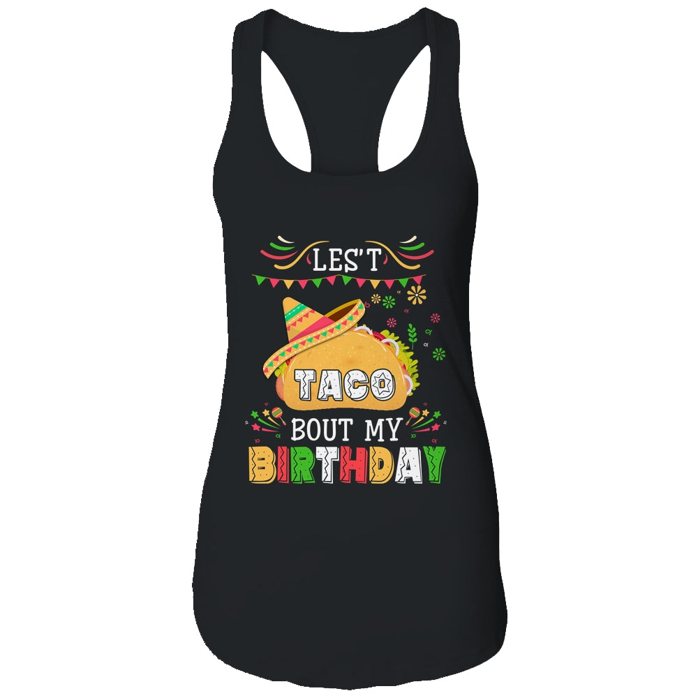 Let's Taco 'bout My Birthday Cinco De Mayo Tacos Shirt & Tank Top | siriusteestore