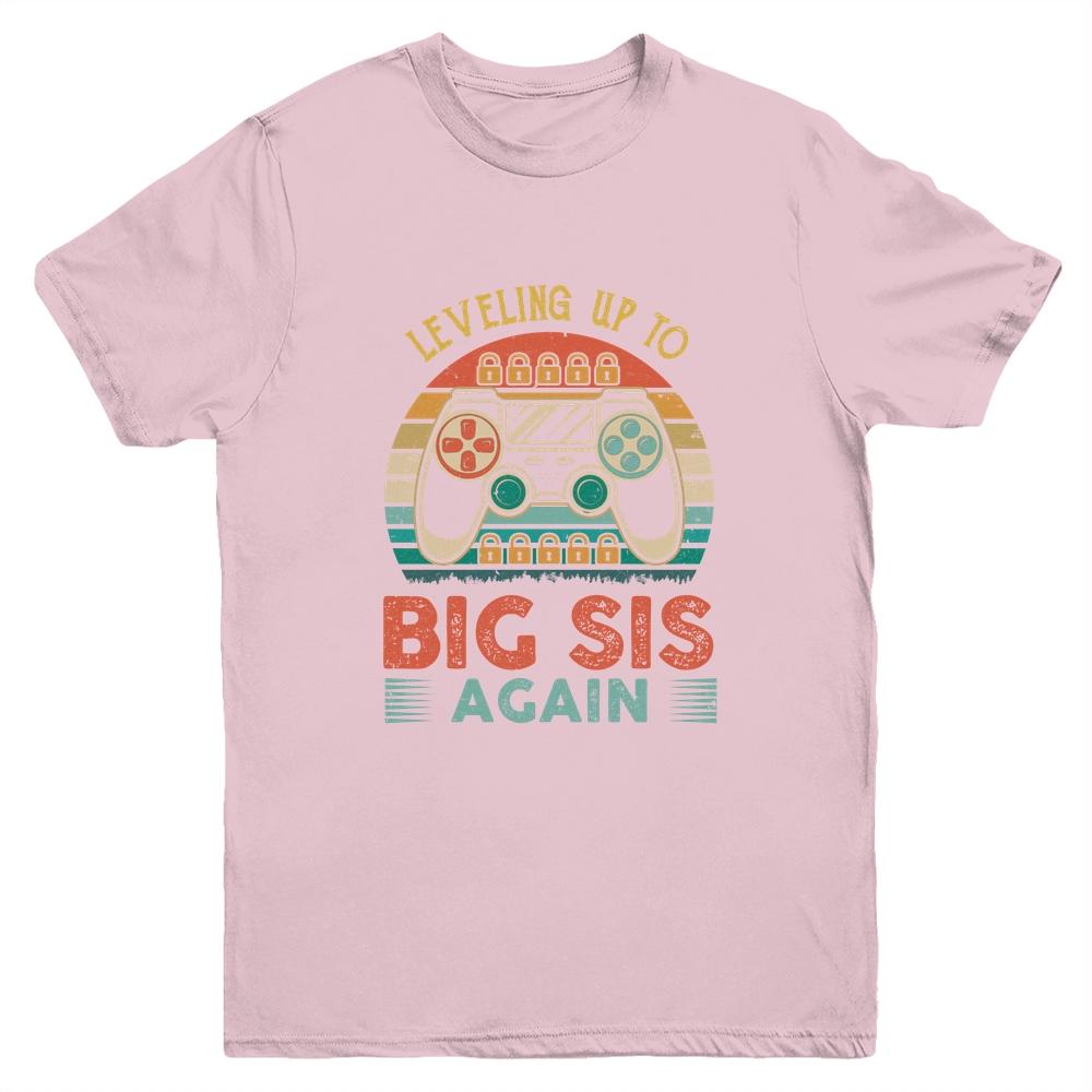 Leveling Up To Big Sis Again Vintage Big Sister Youth Youth Shirt | Siriustee.com.com