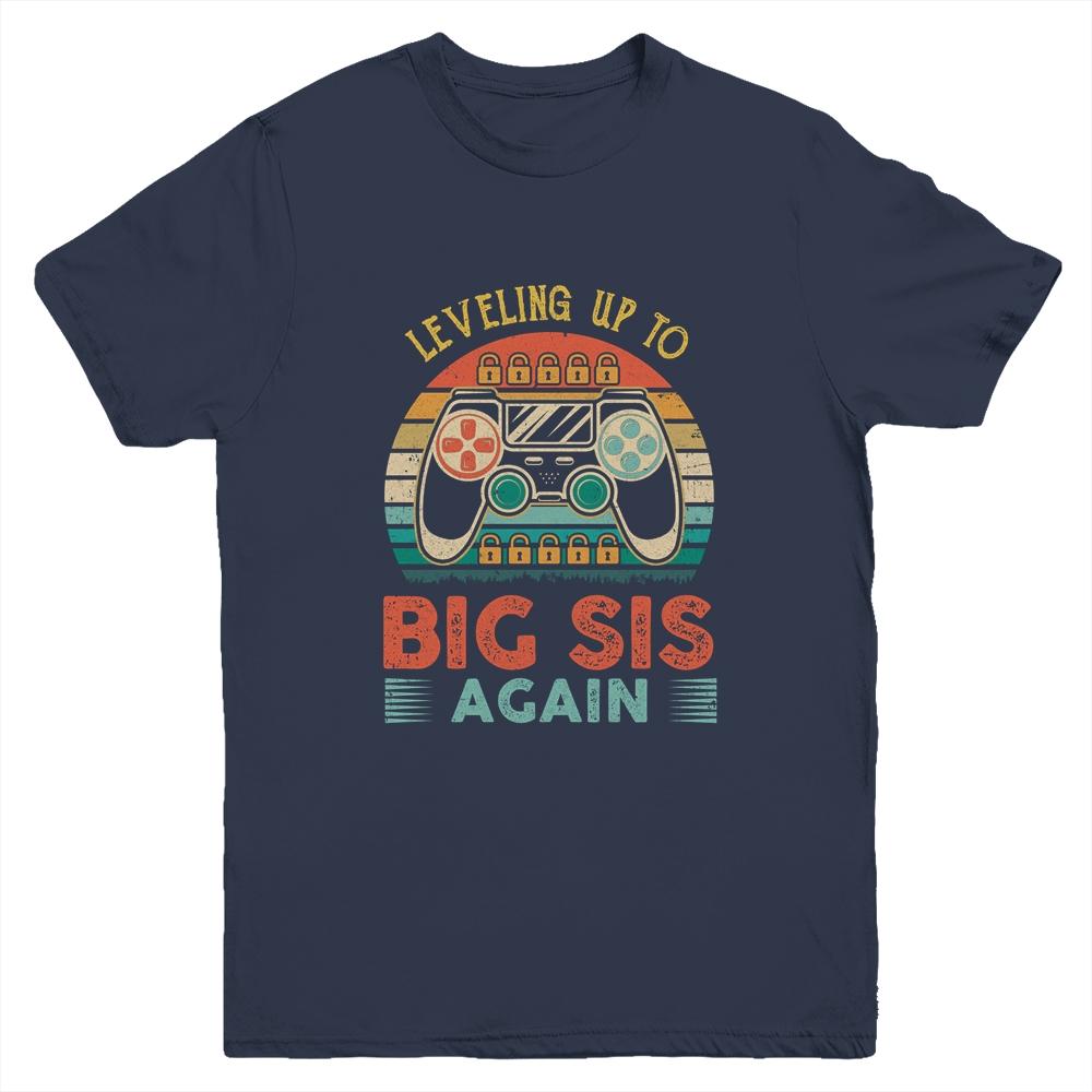 Leveling Up To Big Sis Again Vintage Big Sister Youth Youth Shirt | Siriustee.com.com