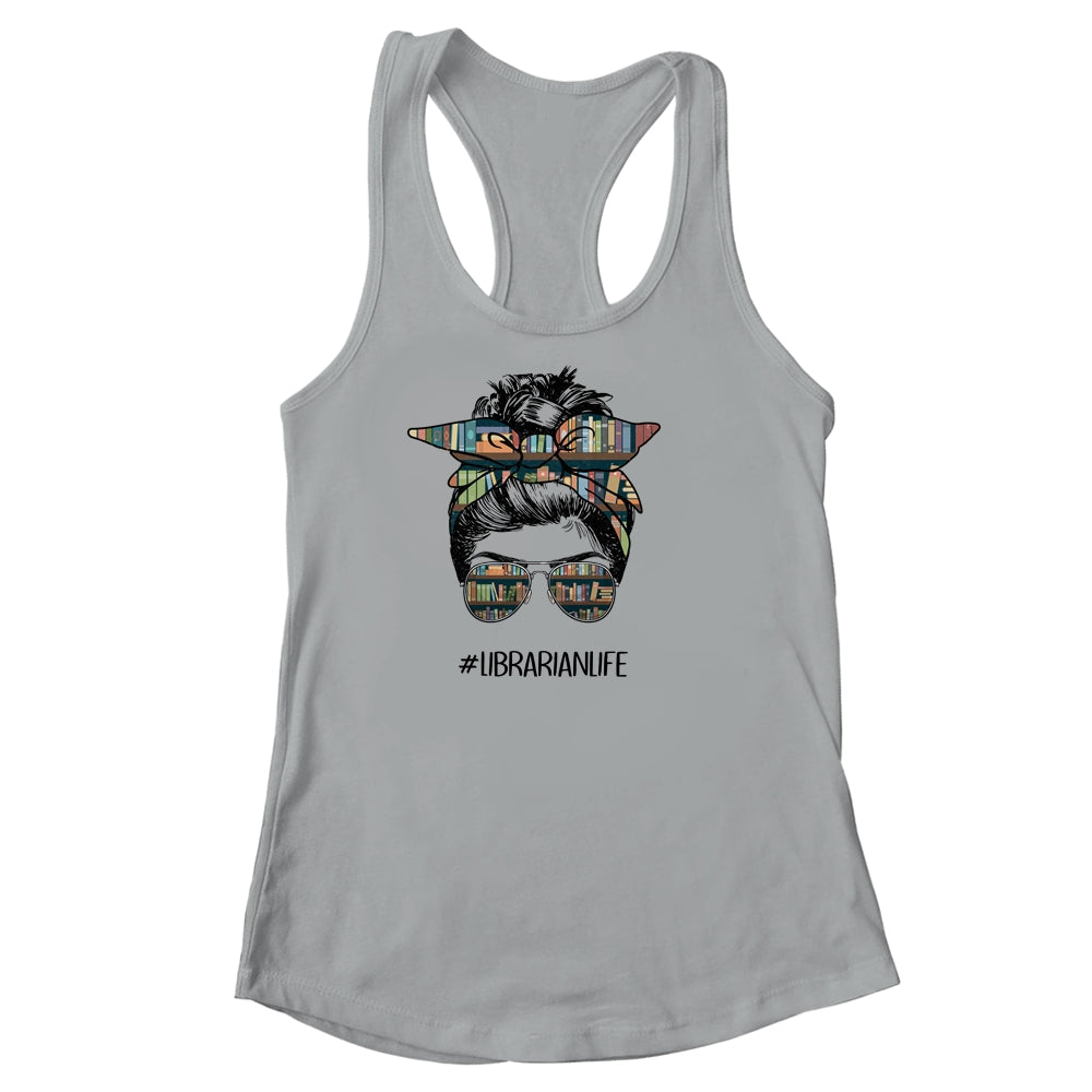 Librarian Teacher Messy Bun Life Book Library Back To School Shirt & Tank Top | siriusteestore