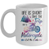 Life Is Short Take The Trip Buy A Motorcycle Girl Trip Mug | siriusteestore