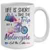 Life Is Short Take The Trip Buy A Motorcycle Girl Trip Mug | siriusteestore