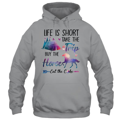 Life Is Short Take The Trip Buy The Horse Eat The Cake Funny Shirt & Tank Top | siriusteestore