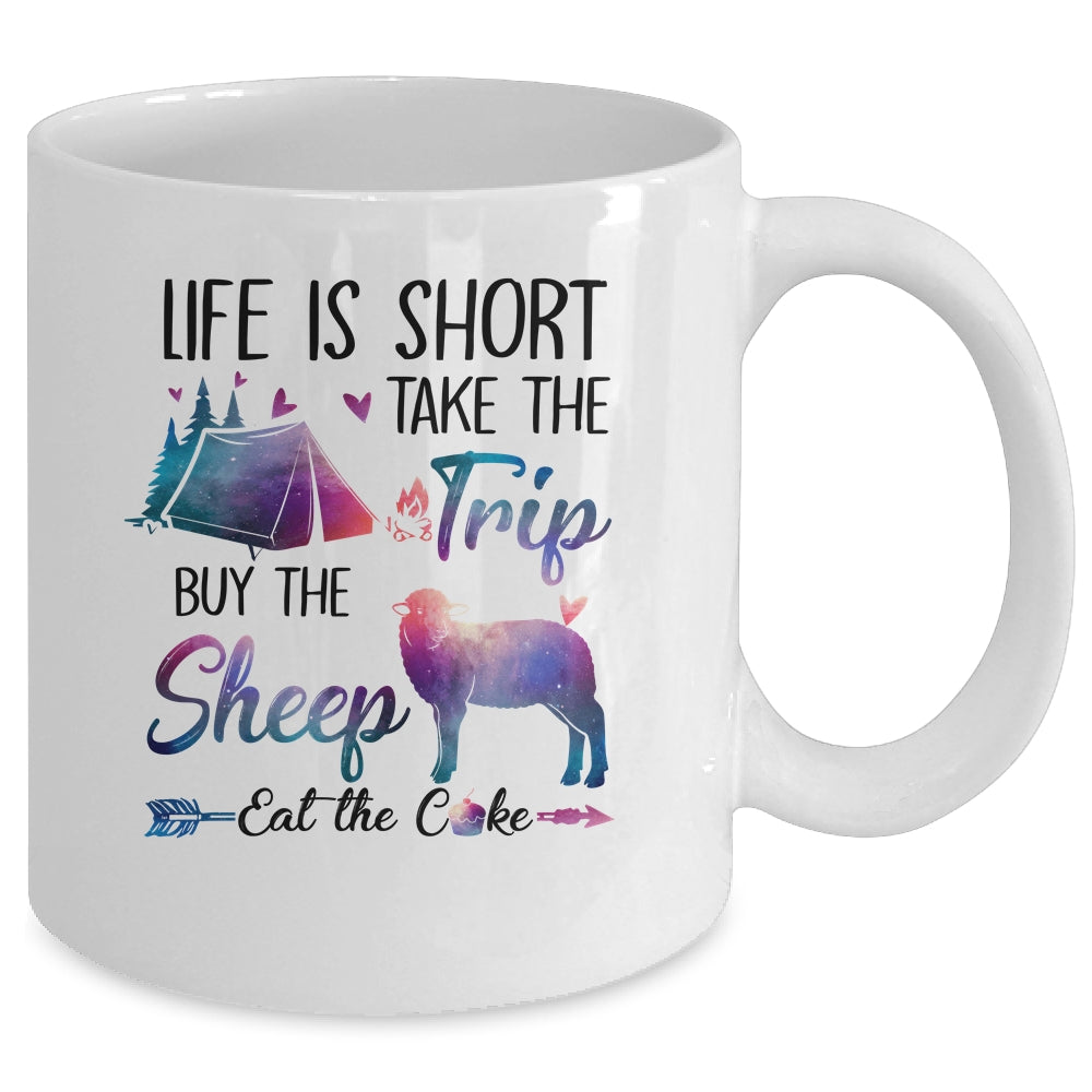 Life Is Short Take The Trip Buy The Sheep Eat The Cake Funny Mug | siriusteestore