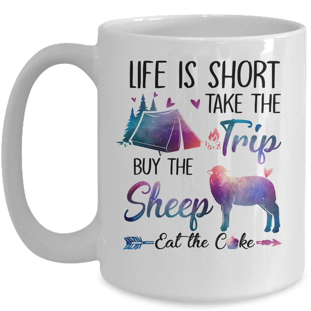 Life Is Short Take The Trip Buy The Sheep Eat The Cake Funny Mug | siriusteestore