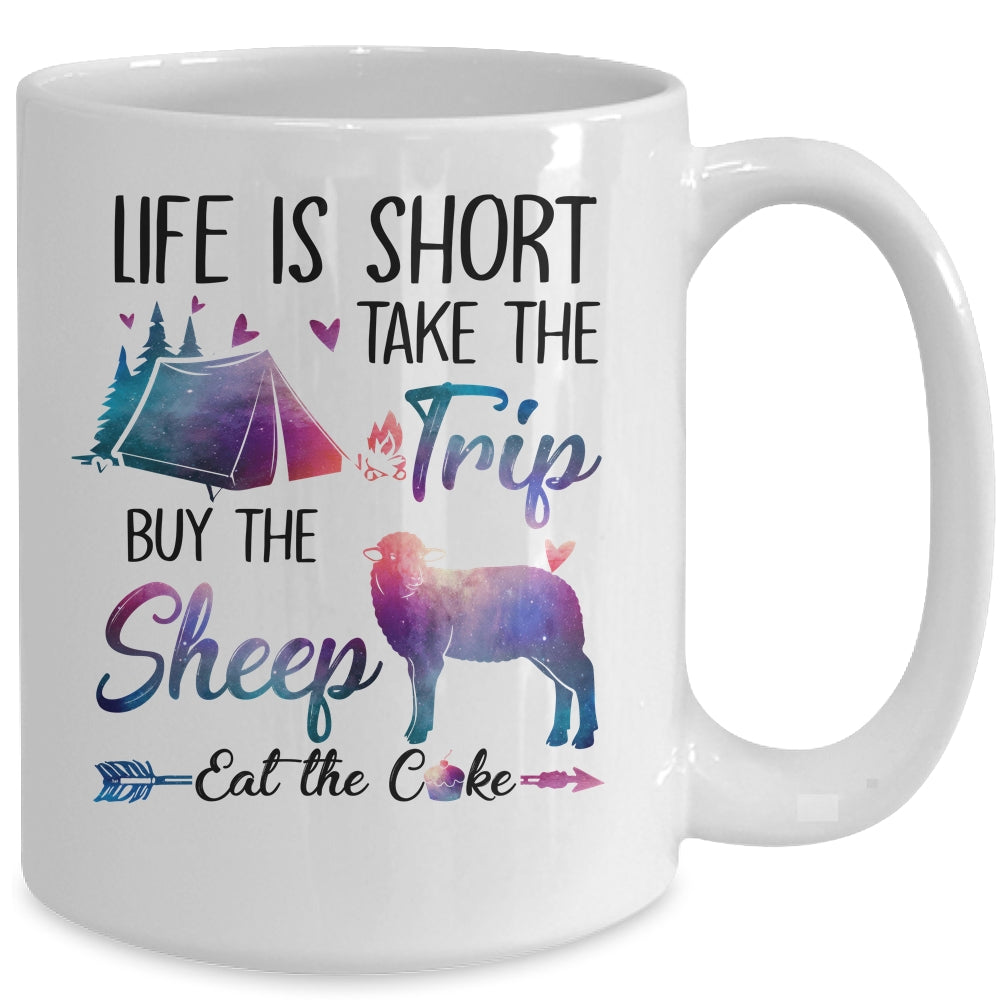 Life Is Short Take The Trip Buy The Sheep Eat The Cake Funny Mug | siriusteestore