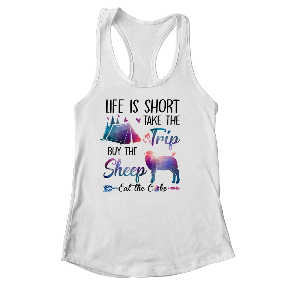 Life Is Short Take The Trip Buy The Sheep Eat The Cake Funny Shirt & Tank Top | siriusteestore