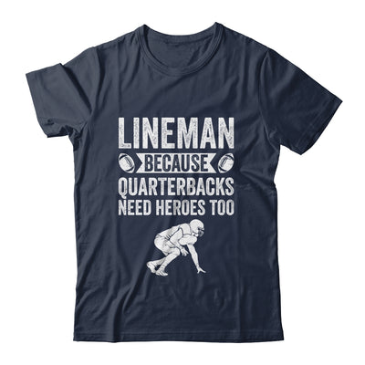 Lineman Because Quarterbacks Need Heroes American Football Shirt & Hoodie | siriusteestore