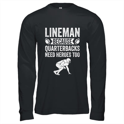 Lineman Because Quarterbacks Need Heroes American Football Shirt & Hoodie | siriusteestore